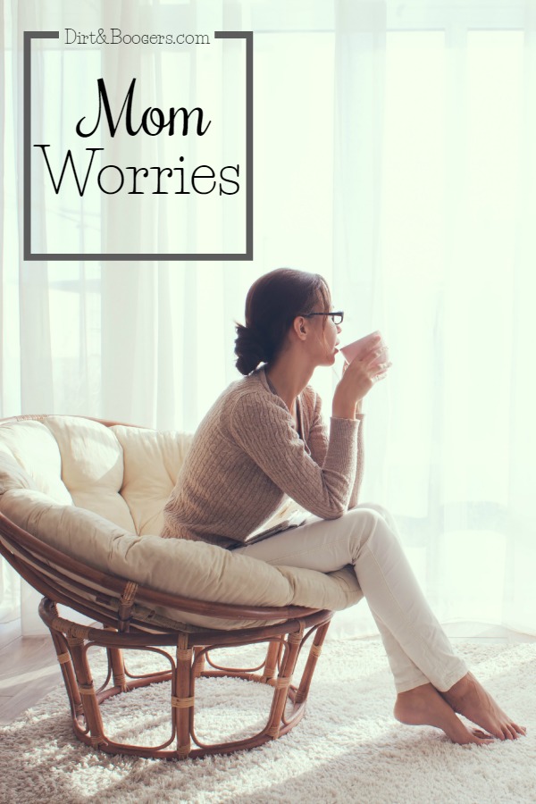 I am Mom, so I worry. There is nothing quite like the worry that a Mama feels!